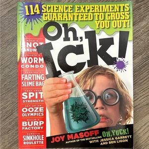 Oh, Ick! 114 Science Experiments Guaranteed To Gross You Out!